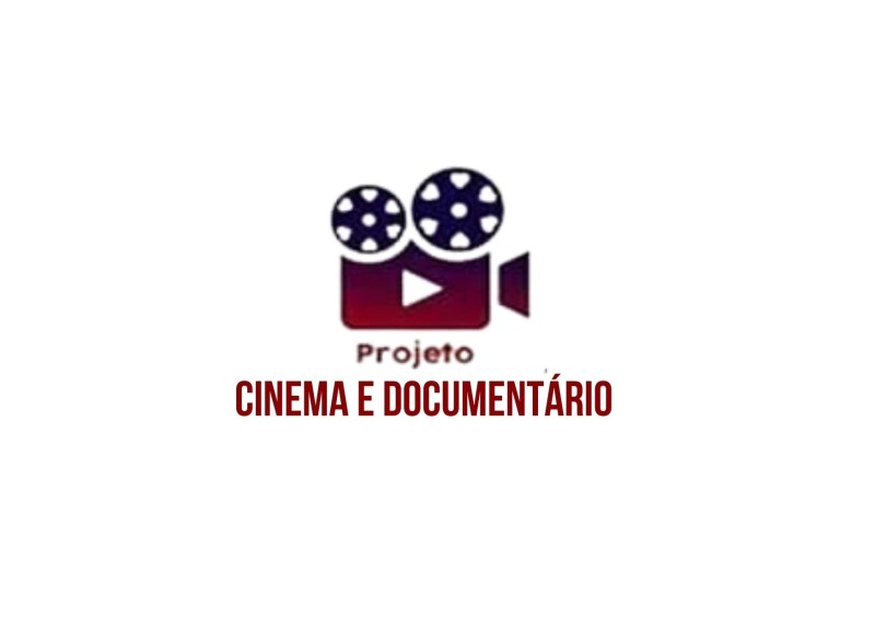 PROJETO CINEMA E DOCUMENTÁRIO